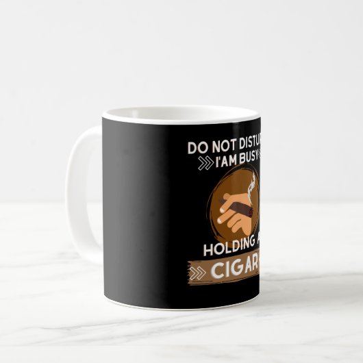 Nicht stören Ich bin beschäftigt, einen Zigarren z Kaffeetasse (Vorderseite Links)