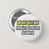 Nicht stören...Physiklehrer am Arbeitsplatz Button (Vorne & Hinten)