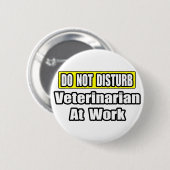 Nicht stören... Tierarzt bei der Arbeit Button (Vorne & Hinten)