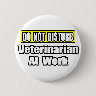 Nicht stören... Tierarzt bei der Arbeit Button