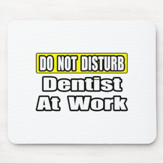 Nicht stören...Zahnarzt am Arbeitsplatz Mousepad