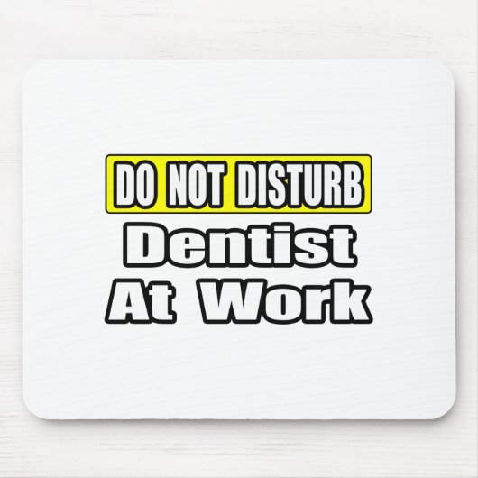 Nicht stören...Zahnarzt am Arbeitsplatz Mousepad (Vorne)