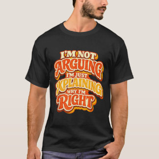 Nicht streiten Erkläre warum ich recht habe Retro T-Shirt