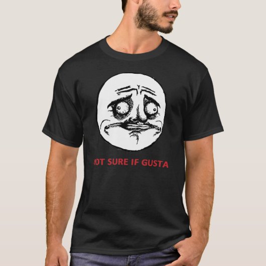 Nicht Sure wenn Gusta - schwarzer T - Shirt (Vorderseite)