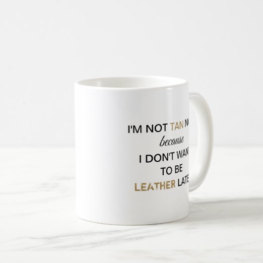 Nicht Tan Now Funny Kaffeetasse (VorderseiteRechts)