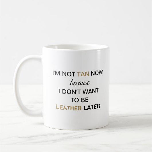 Nicht Tan Now Funny Kaffeetasse (Links)