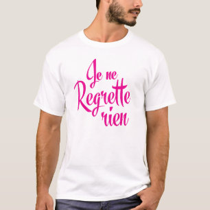 Nicht traurig über alles - Je Ne Regrette Rien T-Shirt
