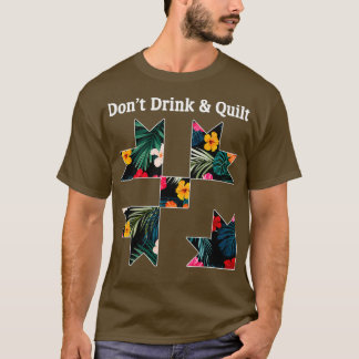 Nicht trinken Amp Quilt Nähen Spaß Quilt T-Shirt