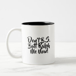 Nicht tun B.S. Butt Ralph ich jetzt Zweifarbige Tasse