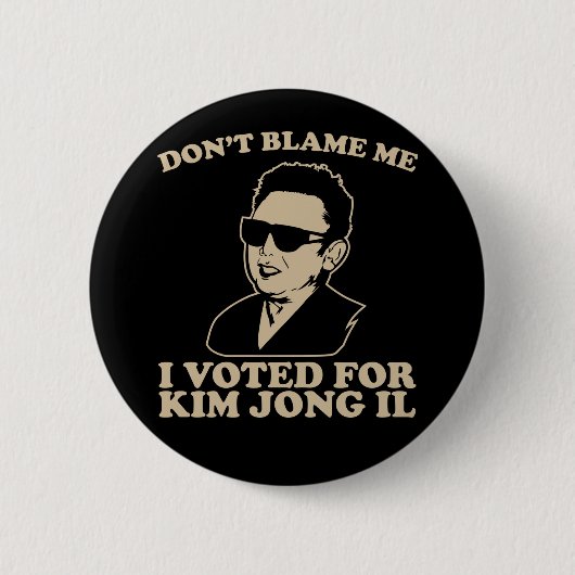 Nicht tun Blam ich, ich wählte für Kim Jong Button (Vorderseite)