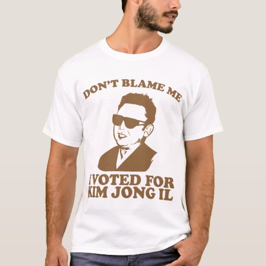 Nicht tun Blam ich, ich wählte für Kim- Jong-ilT - T-Shirt (Vorderseite)
