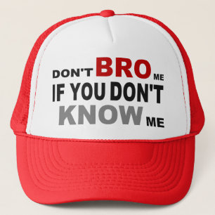 NICHT TUN BRO ICH, WENN SIE MICH NICHT TRUCKERKAPPE