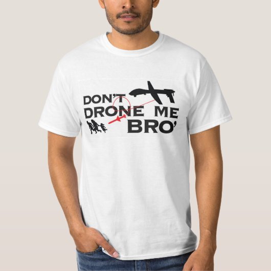Nicht tun Drohne ich Bro T-Shirt (Vorderseite)