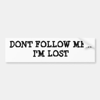 NICHT TUN FOLLOW-ME,…, das ich VERLOREN bin Autoaufkleber
