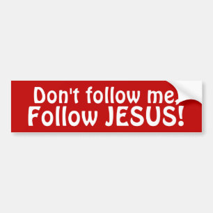 Nicht tun Follow-me, JESUS zu folgen! Autoaufkleber