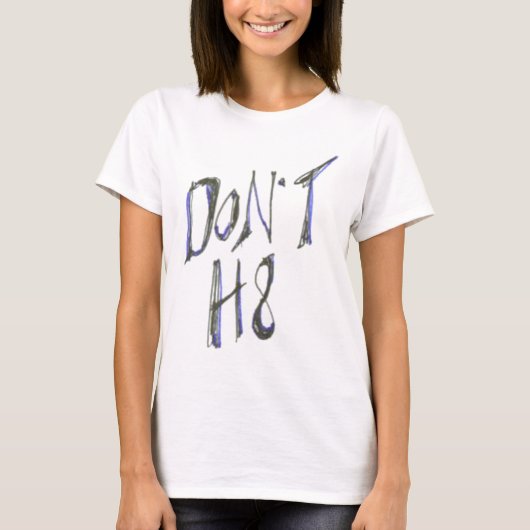 Nicht tun H8 T-Shirt (Vorderseite)