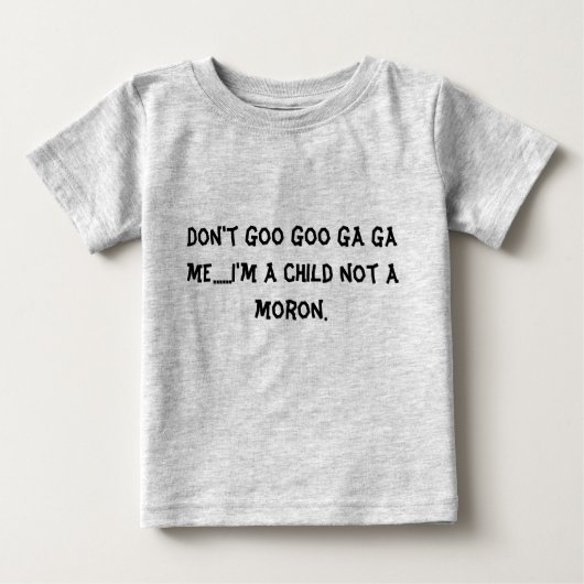Nicht tun Schmiere-Schmiere GA GA ich, ......, das Baby T-shirt (Vorderseite)