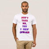 Nicht tun Taze ICH, Sie F ckin Feigling! C NS R D T-Shirt (Vorne ganz)