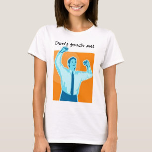 Nicht tun Touch ich! T-Shirt