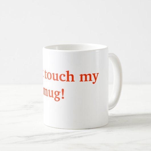Nicht tun Touch meine Tasse! Kaffeetasse (VorderseiteRechts)