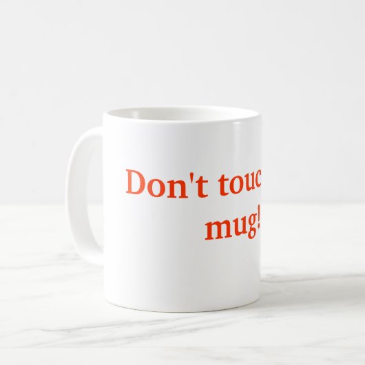 Nicht tun Touch meine Tasse! Kaffeetasse (Vorderseite Links)