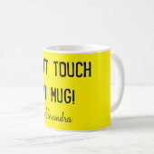 Nicht tun Touch meine Tasse! Kaffeetasse (VorderseiteRechts)