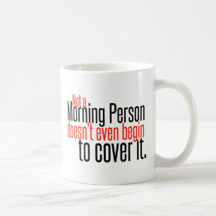 Nicht tut eine Morgen-Person nicht einmal… Kaffeetasse