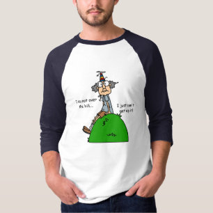 Nicht über dem Hügel-Spaß T-Shirt