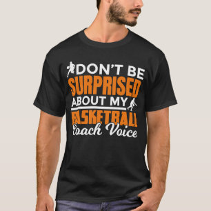 Nicht überrascht meine Basketball-Coach Stimme Bas T-Shirt
