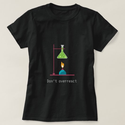 Nicht überreagieren mit dem Slogan "komische Chemi T-Shirt (Design vorne)