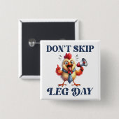 Nicht überspringen Leg Day lustiges Huhn Button (Vorne & Hinten)