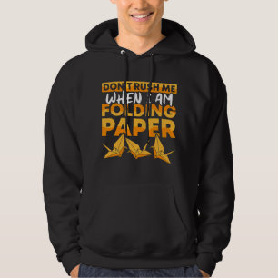 Nicht überstürzen, wenn ich Paper Origami Master f Hoodie