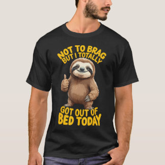 Nicht um zu prahlen, aber ich bin heute tatsächlic T-Shirt