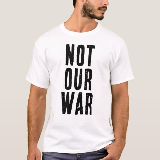NICHT UNSER KRIEG Text T-Shirt (Vorderseite)