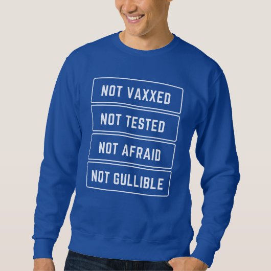 Nicht vaxxed nicht geprüft, nicht gefärbt, nicht b sweatshirt (Vorderseite)