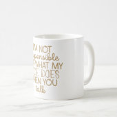 Nicht verantwortlich für das, was mein Gesicht tut Kaffeetasse (VorderseiteRechts)