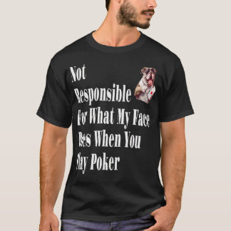 Nicht verantwortlich für das, was mein Gesicht tut T-Shirt