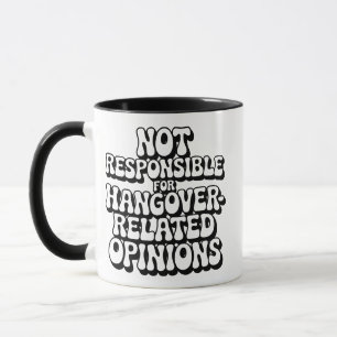 Nicht verantwortlich für Hangover-Meinungen Tasse