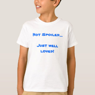 Nicht verdorben….Gerade Brunnen geliebt! T-Shirt