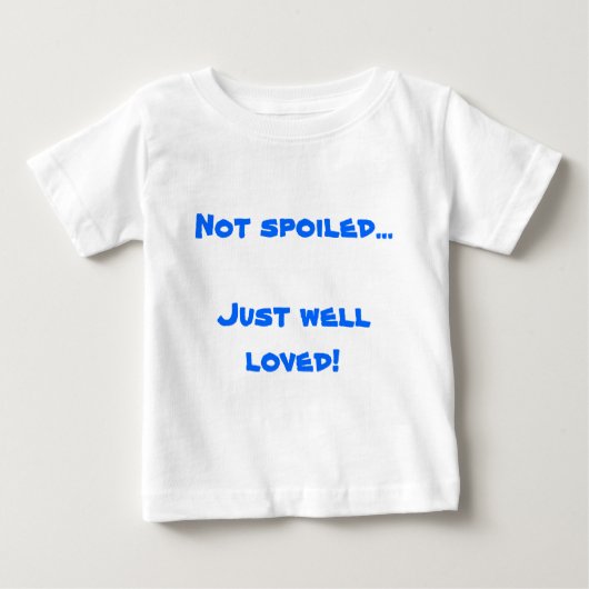 Nicht verdorbener… gerade Brunnen geliebt! Baby T-shirt (Vorderseite)