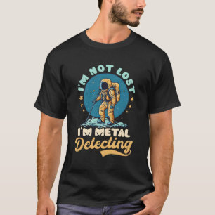 Nicht verloren, wenn ich Astronautenmetall festste T-Shirt
