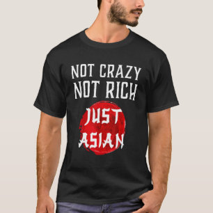 Nicht verrückt, nicht reich, einfach asiatisch  Vi T-Shirt