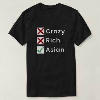 Nicht verrückt, nicht reich, nur asiatisch T-Shirt