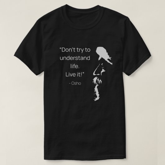 Nicht versuchen, das Leben zu verstehen Live it Os T-Shirt (Design vorne)