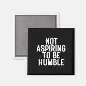 Nicht versuchen, Humbel zu sein 1 Magnet (Vorderseite/Rückseite)