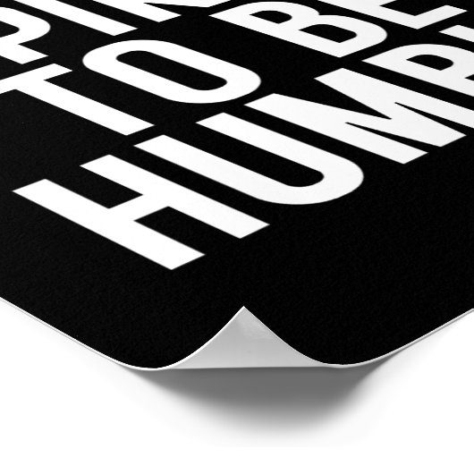 Nicht versuchen, Humbel zu sein 1 Poster (Ecke)