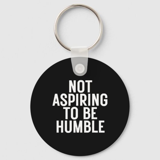 Nicht versuchen, Humbel zu sein 1 Schlüsselanhänger (Vorderseite)