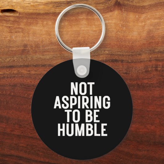 Nicht versuchen, Humbel zu sein 1 Schlüsselanhänger (Vorderseite)