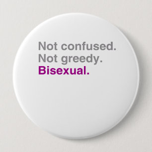 Nicht verwirrt. Nicht gierig. Bisexuell Button