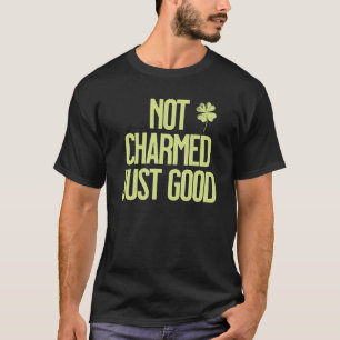 Nicht verzaubert, nur gut Shamrock-Zitat T-Shirt